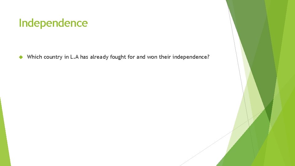 Independence Which country in L. A has already fought for and won their independence?