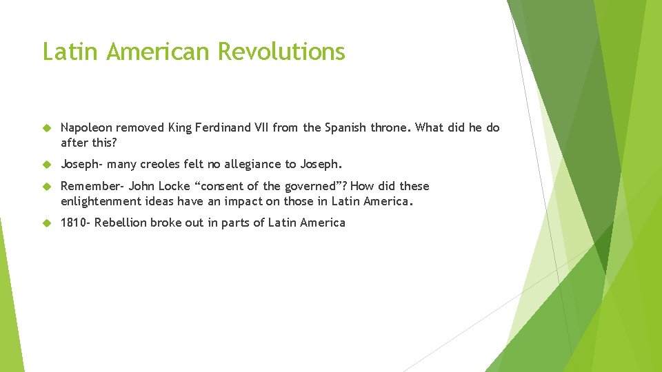 Latin American Revolutions Napoleon removed King Ferdinand VII from the Spanish throne. What did