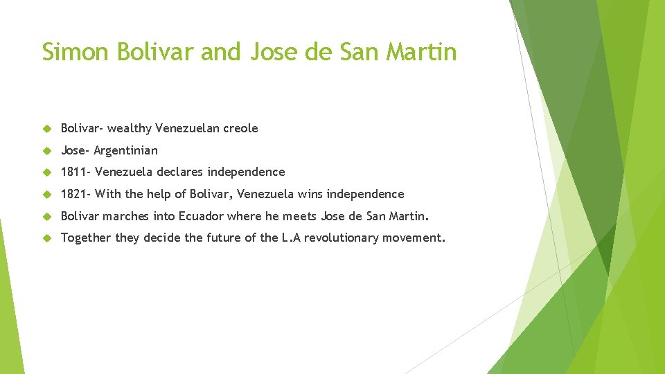 Simon Bolivar and Jose de San Martin Bolivar- wealthy Venezuelan creole Jose- Argentinian 1811
