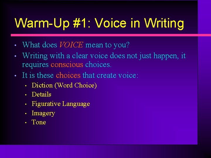 Warm-Up #1: Voice in Writing • • • What does VOICE mean to you?
