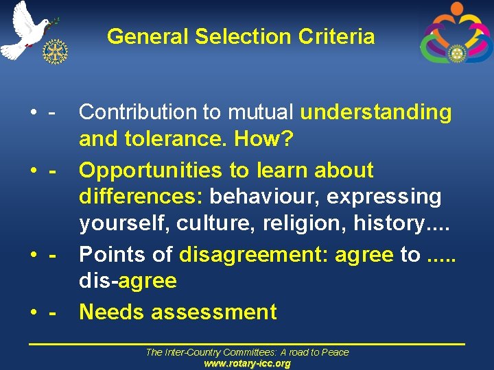 General Selection Criteria • • - Contribution to mutual understanding and tolerance. How? Opportunities