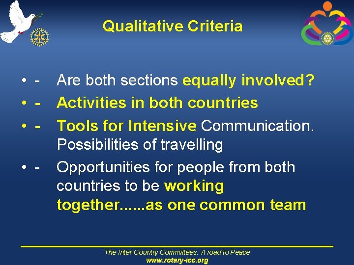 Qualitative Criteria • • - Are both sections equally involved? Activities in both countries