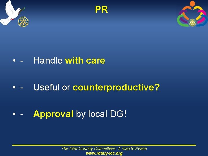 PR • - Handle with care • - Useful or counterproductive? • - Approval