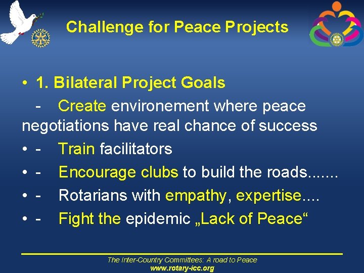 Challenge for Peace Projects • 1. Bilateral Project Goals - Create environement where peace