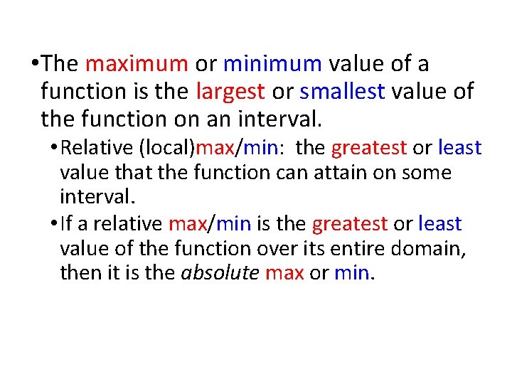  • The maximum or minimum value of a function is the largest or