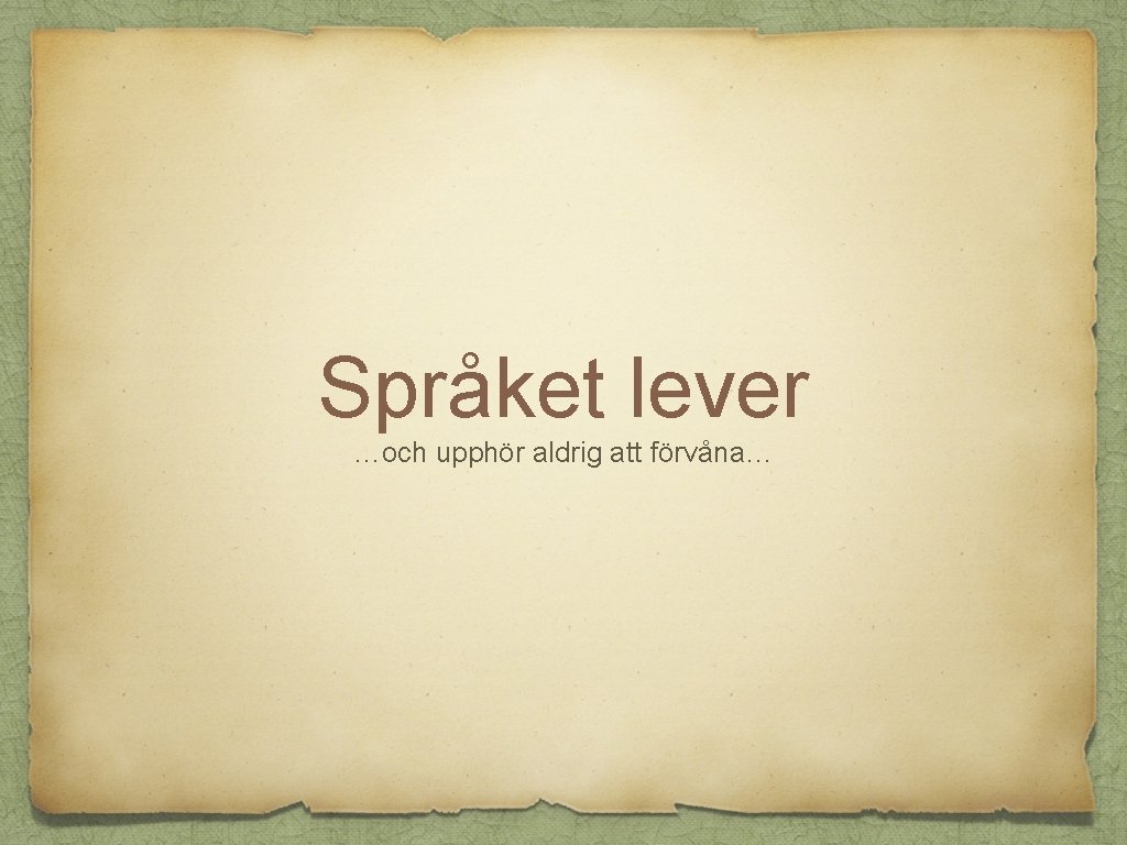 Språket lever …och upphör aldrig att förvåna… 