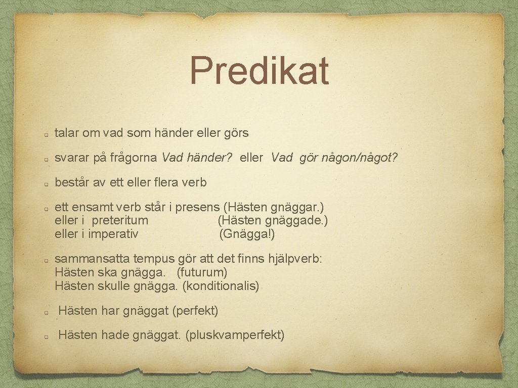 Predikat q talar om vad som händer eller görs q svarar på frågorna Vad