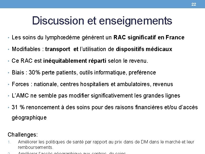 22 Discussion et enseignements • Les soins du lymphœdème génèrent un RAC significatif en