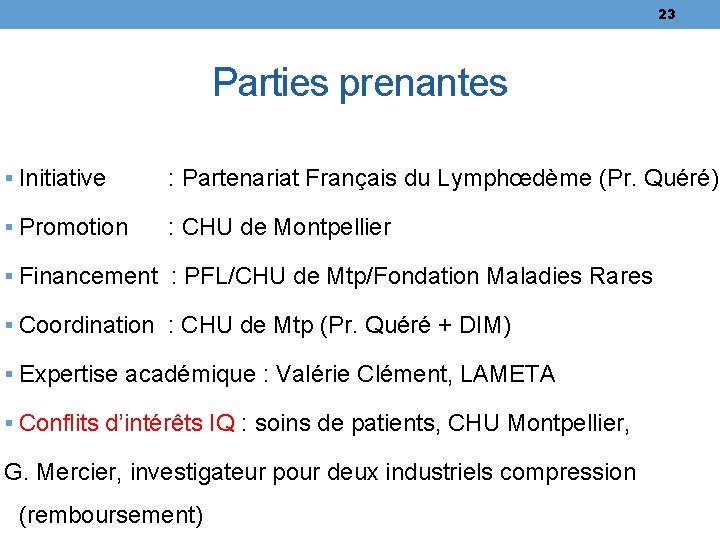 23 Parties prenantes § Initiative : Partenariat Français du Lymphœdème (Pr. Quéré) § Promotion