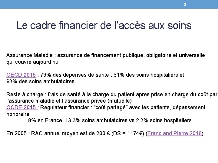 3 Le cadre financier de l’accès aux soins Assurance Maladie : assurance de financement