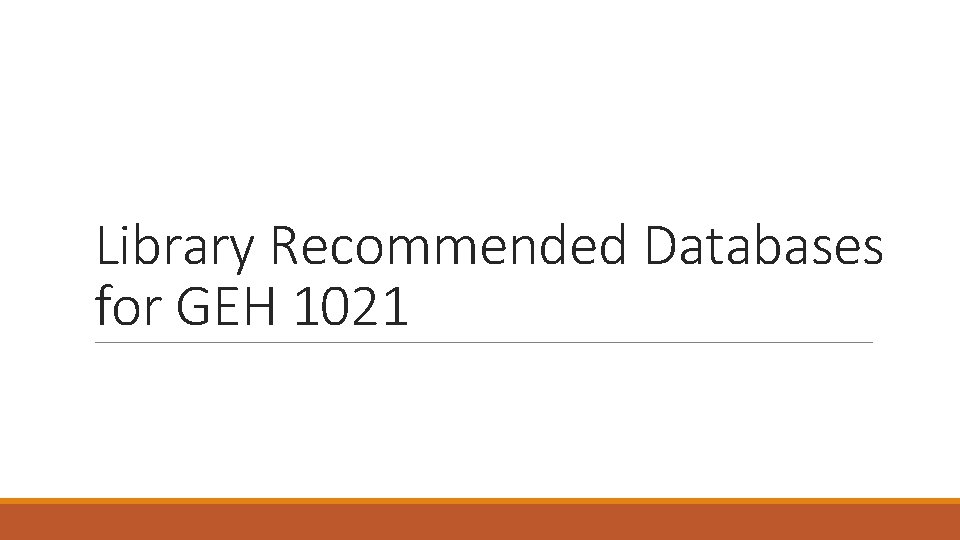 Library Recommended Databases for GEH 1021 