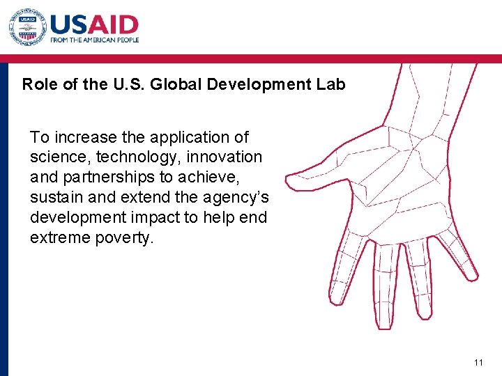 Role of the U. S. Global Development Lab To increase the application of science, Role of the U. S. Global Development Lab To increase the application of science,