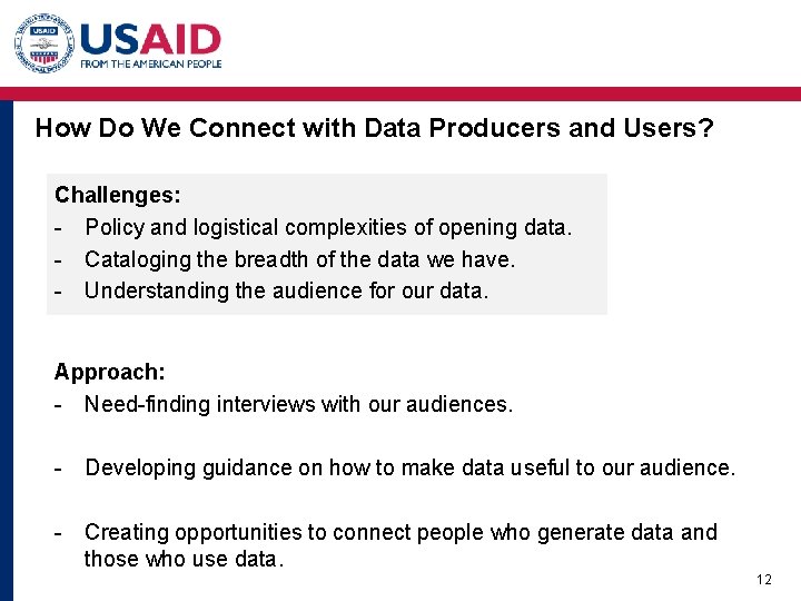 How Do We Connect with Data Producers and Users? Challenges: - Policy and logistical How Do We Connect with Data Producers and Users? Challenges: - Policy and logistical