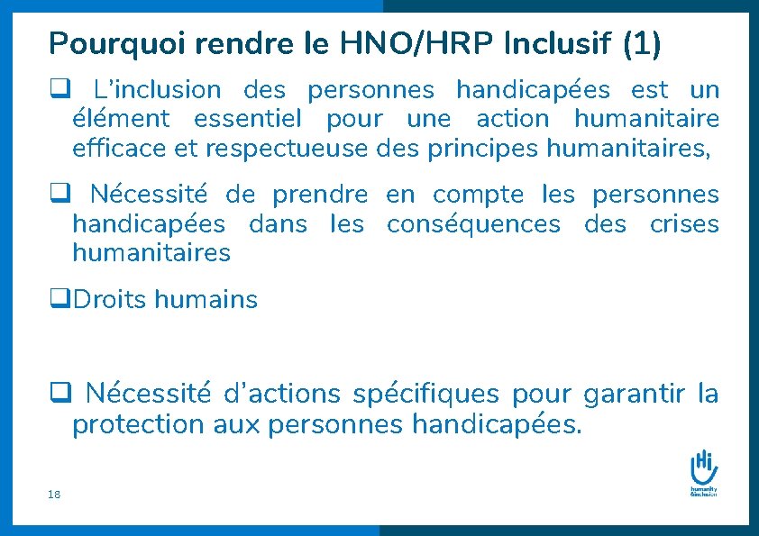 Pourquoi rendre le HNO/HRP Inclusif (1) q L’inclusion des personnes handicapées est un élément