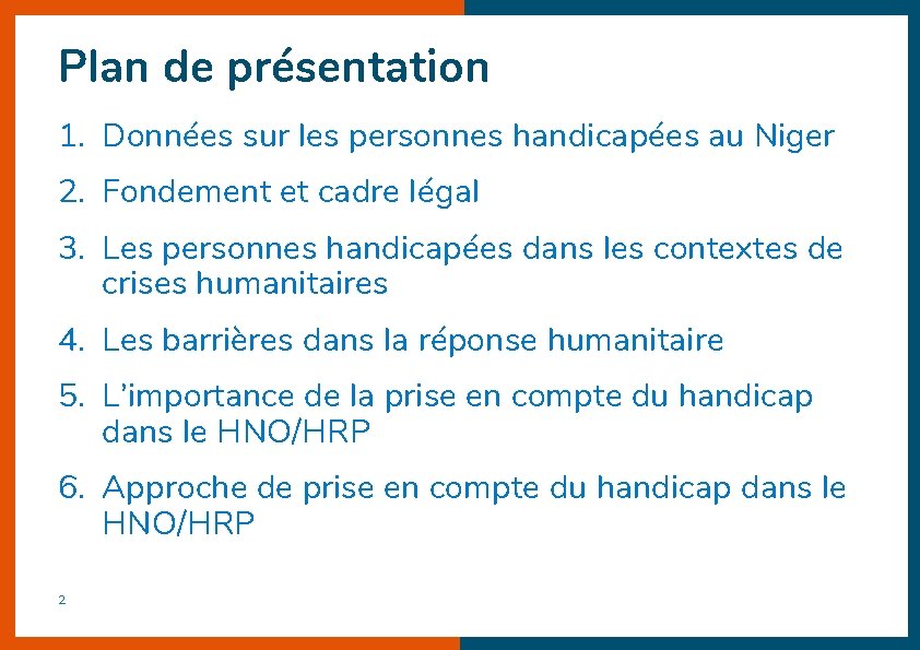 Plan de présentation 1. Données sur les personnes handicapées au Niger 2. Fondement et