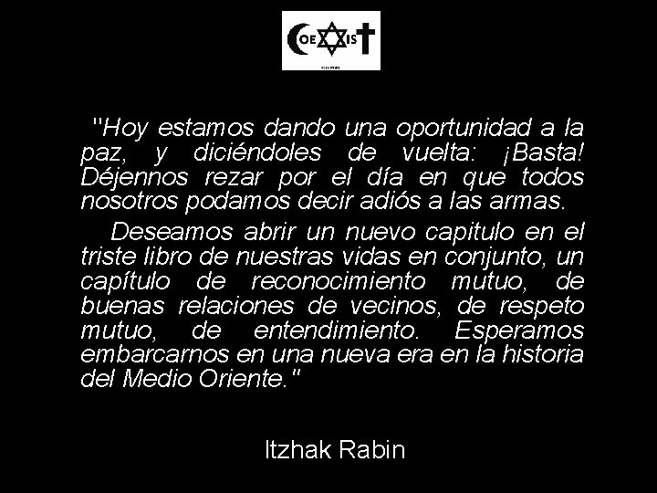 "Hoy estamos dando una oportunidad a la paz, y diciéndoles de vuelta: ¡Basta! Déjennos