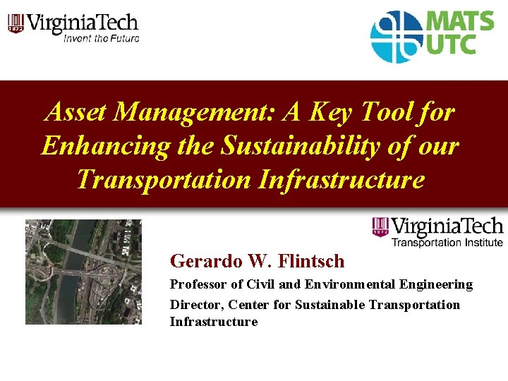 Asset Management: A Key Tool for Enhancing the Sustainability of our Transportation Infrastructure Gerardo