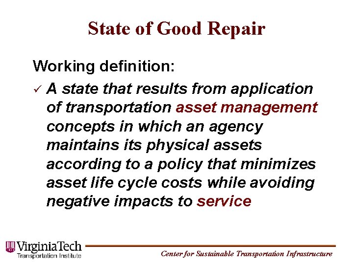 State of Good Repair Working definition: A state that results from application of transportation