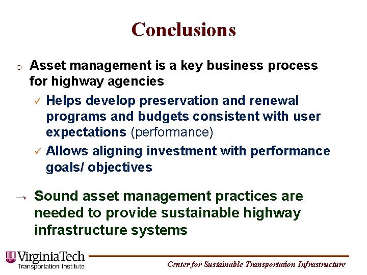 Conclusions o → Asset management is a key business process for highway agencies Helps