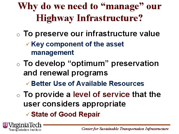 Why do we need to “manage” our Highway Infrastructure? o To preserve our infrastructure