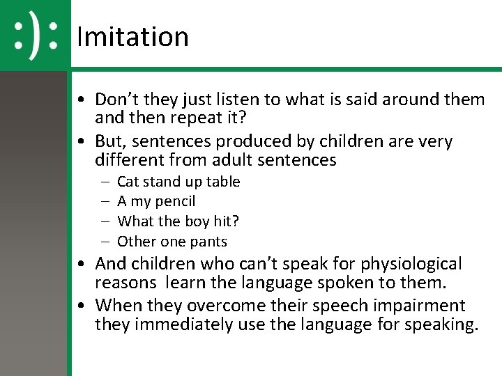 Imitation • Don’t they just listen to what is said around them and then