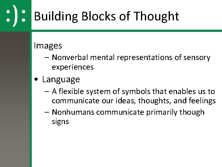 Building Blocks of Thought Images – Nonverbal mental representations of sensory experiences • Language