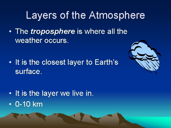 Layers of the Atmosphere • The troposphere is where all the weather occurs. •