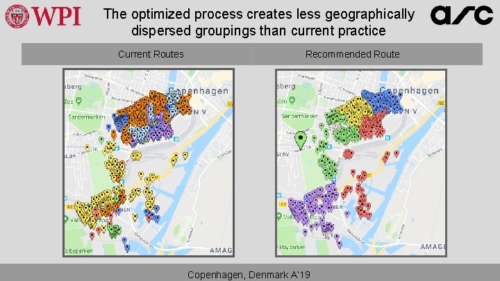 The optimized process creates less geographically dispersed groupings than current practice Current Routes Recommended The optimized process creates less geographically dispersed groupings than current practice Current Routes Recommended