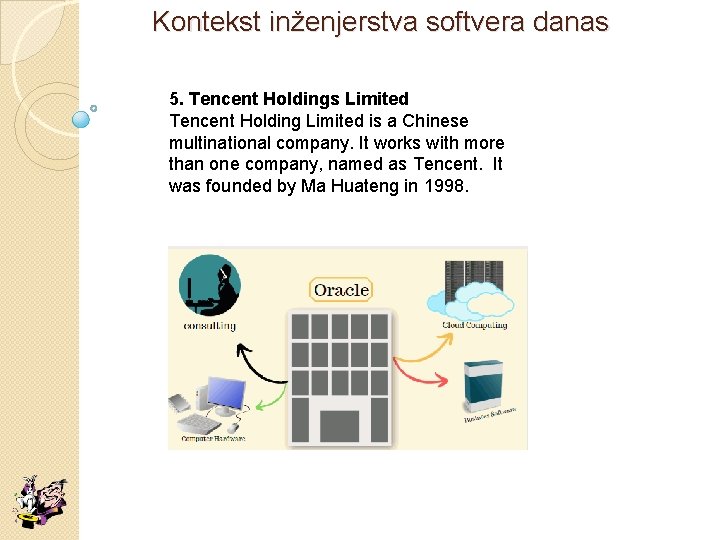 Kontekst inženjerstva softvera danas 5. Tencent Holdings Limited Tencent Holding Limited is a Chinese