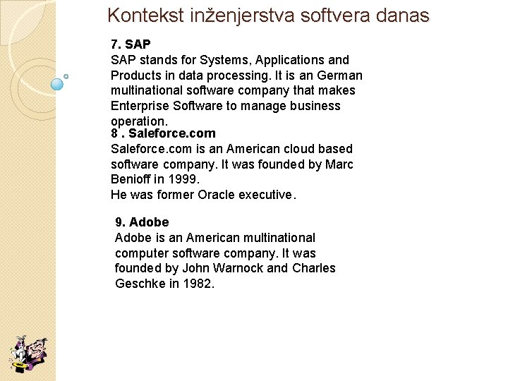 Kontekst inženjerstva softvera danas 7. SAP stands for Systems, Applications and Products in data