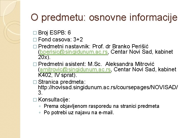 O predmetu: osnovne informacije � Broj ESPB: 6 � Fond casova: 3+2 � Predmetni