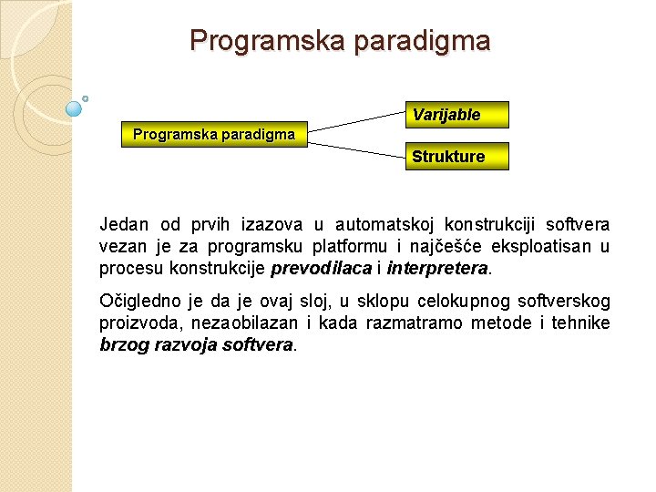 Programska paradigma Varijable Programska paradigma Strukture Jedan od prvih izazova u automatskoj konstrukciji softvera