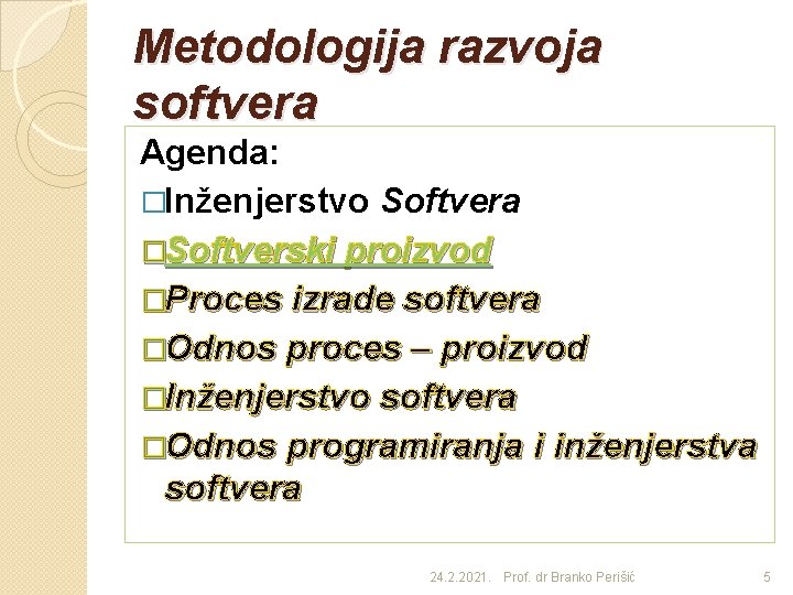 Metodologija razvoja softvera Agenda: �Inženjerstvo Softvera �Softverski proizvod �Proces izrade softvera �Odnos proces –