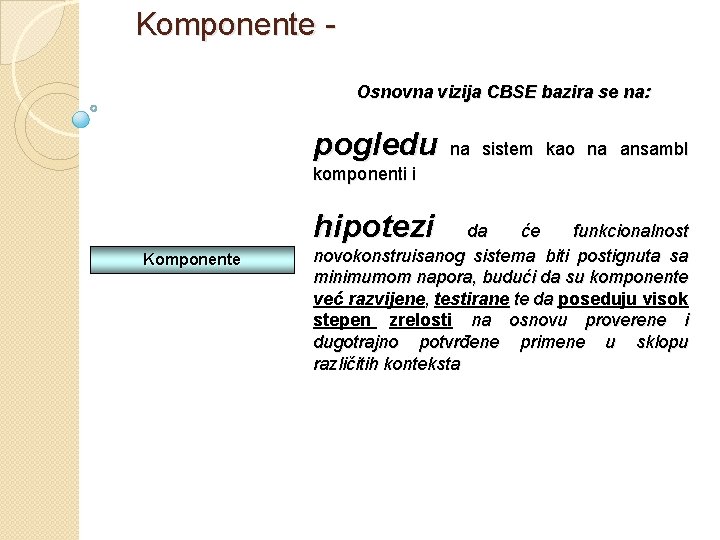 Komponente - Osnovna vizija CBSE bazira se na: pogledu na sistem kao na ansambl