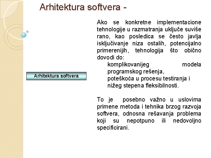 Arhitektura softvera - Arhitektura softvera Ako se konkretne implementacione tehnologije u razmatranja uključe suviše