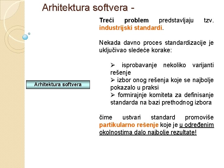 Arhitektura softvera - Treći problem predstavljaju industrijski standardi tzv. Nekada davno proces standardizacije je