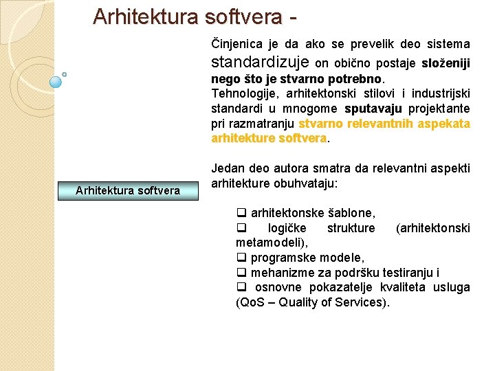 Arhitektura softvera - Činjenica je da ako se prevelik deo sistema standardizuje on obično