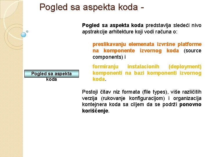 Pogled sa aspekta koda - Pogled sa aspekta koda predstavlja sledeći nivo apstrakcije arhitekture