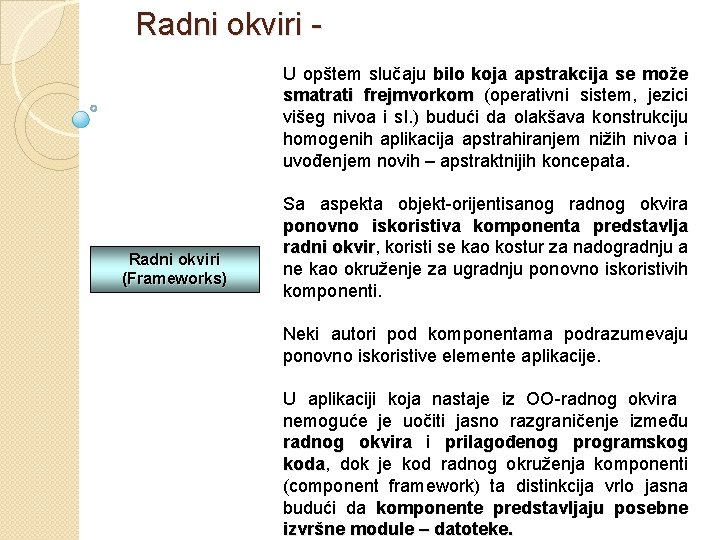 Radni okviri - U opštem slučaju bilo koja apstrakcija se može smatrati frejmvorkom (operativni