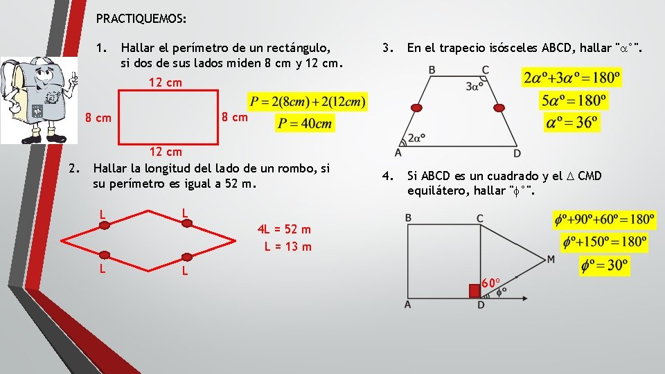 PRACTIQUEMOS: 1. Hallar el perímetro de un rectángulo, si dos de sus lados miden