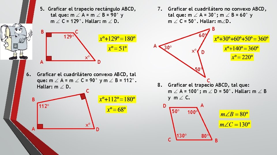 5. Graficar el trapecio rectángulo ABCD, tal que: m Ð A = m Ð