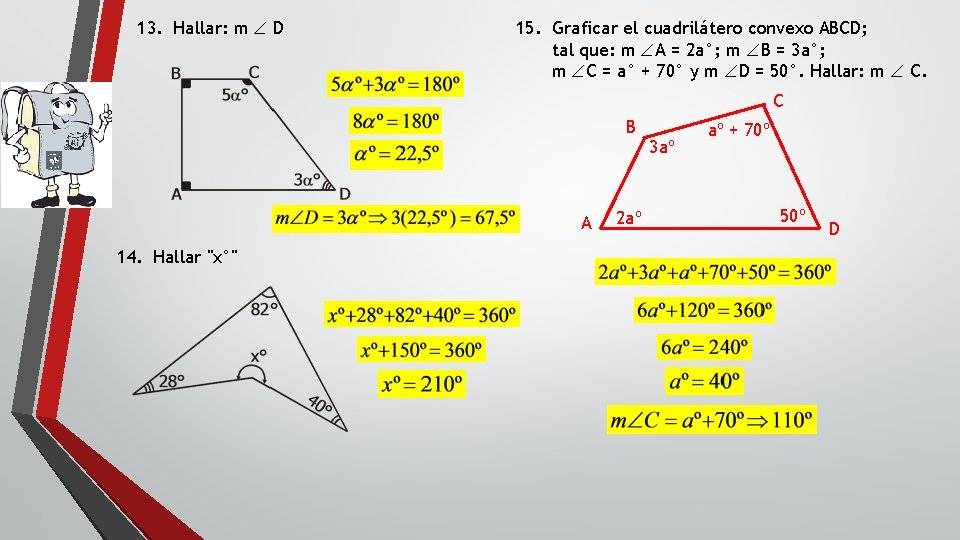 13. Hallar: m Ð D 15. Graficar el cuadrilátero convexo ABCD; tal que: m