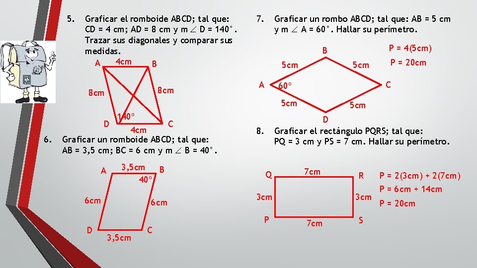 5. Graficar el romboide ABCD; tal que: CD = 4 cm; AD = 8