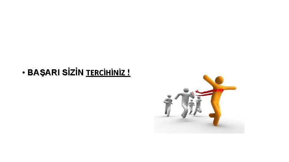  • BAŞARI SİZİN TERCİHİNİZ ! 