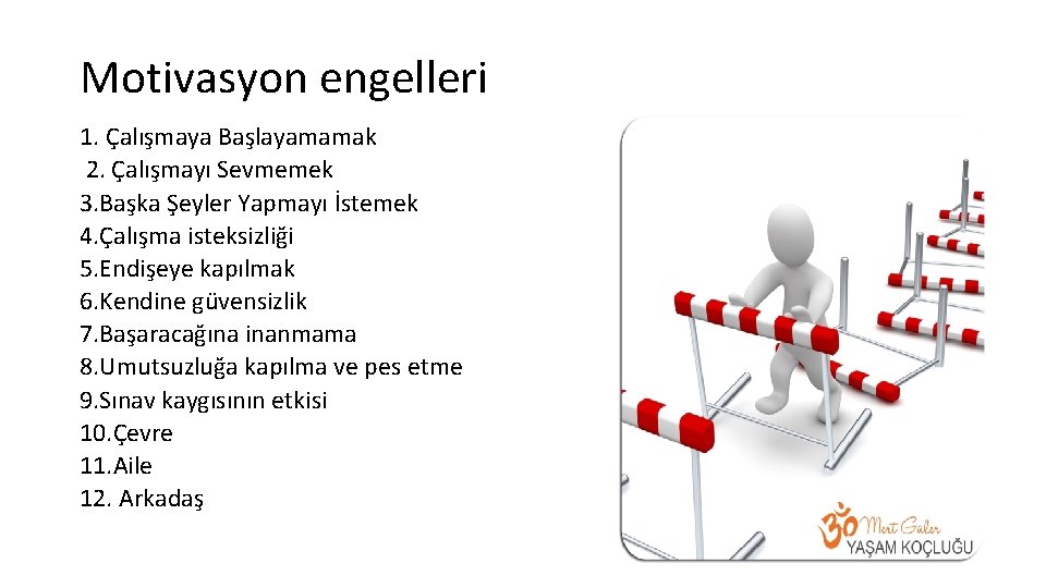 Motivasyon engelleri 1. Çalışmaya Başlayamamak 2. Çalışmayı Sevmemek 3. Başka Şeyler Yapmayı İstemek 4.