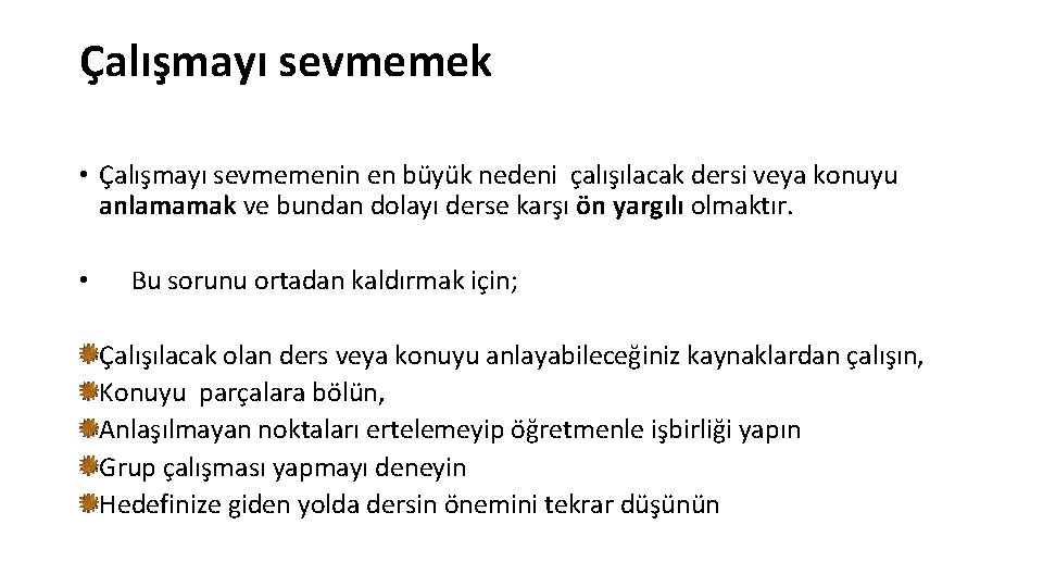 Çalışmayı sevmemek • Çalışmayı sevmemenin en büyük nedeni çalışılacak dersi veya konuyu anlamamak ve