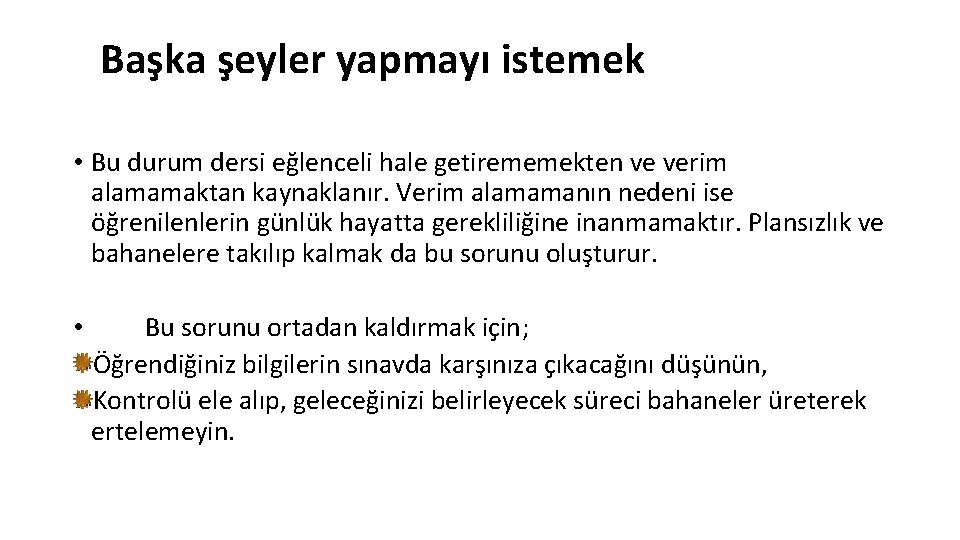 Başka şeyler yapmayı istemek • Bu durum dersi eğlenceli hale getirememekten ve verim alamamaktan