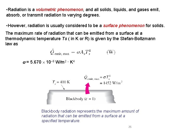  • Radiation is a volumetric phenomenon, and all solids, liquids, and gases emit,