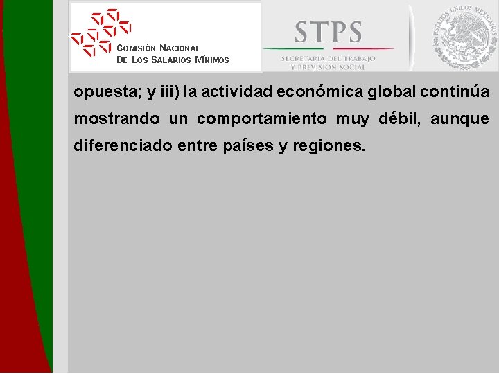 COMISIÓN NACIONAL DE LOS SALARIOS MÍNIMOS opuesta; y iii) la actividad económica global continúa