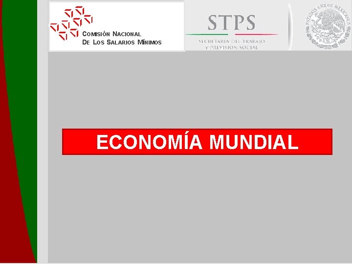 COMISIÓN NACIONAL DE LOS SALARIOS MÍNIMOS ECONOMÍA MUNDIAL 